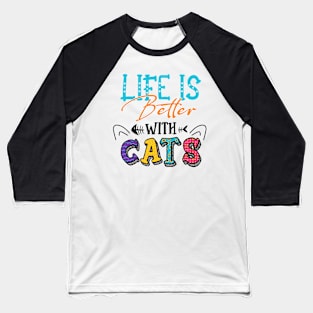 Life is better with cats Baseball T-Shirt